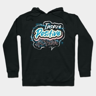 Inspire Positive Action Hoodie